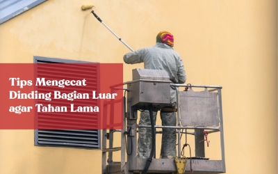 Tips Mengecat Dinding Bagian Luar agar Tahan Lama